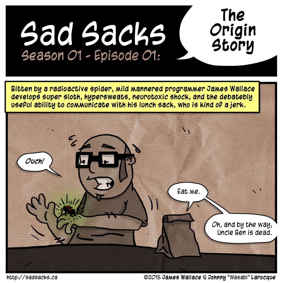 Sad Sacks s01e01: The Origin Story. Bitten by radioactive spider. Ability to communicate with lunch sacks.