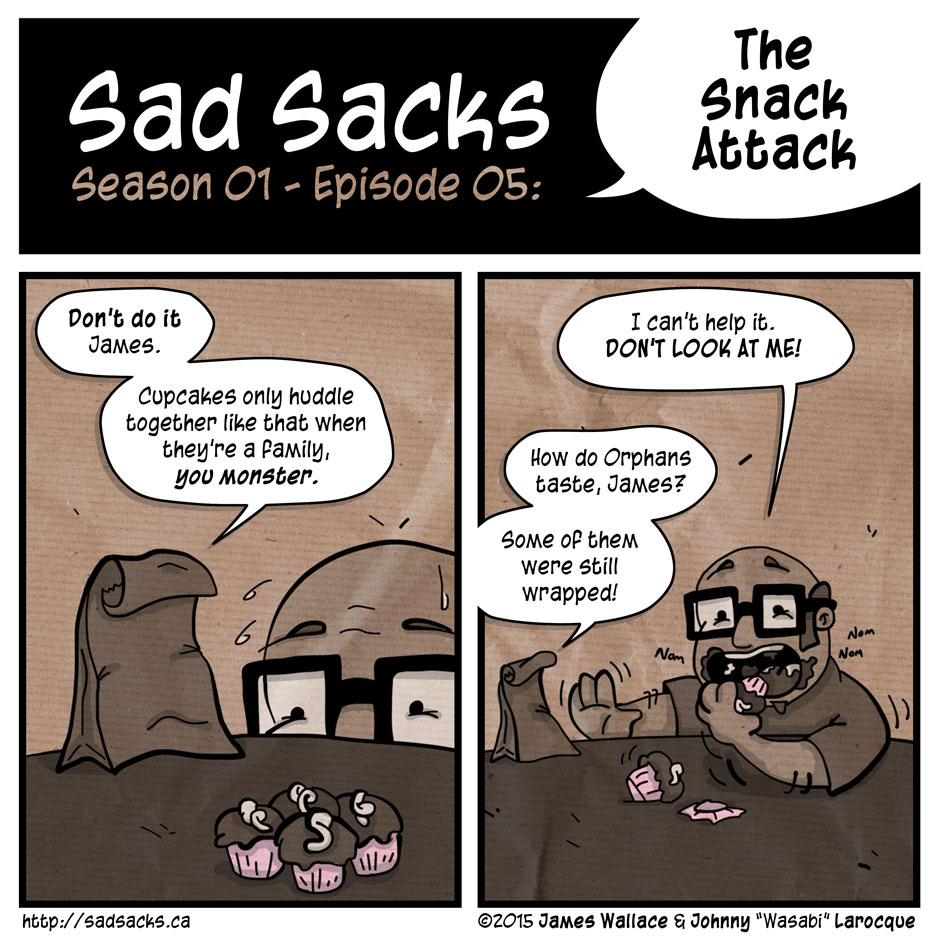 Sad Sacks s01e05: The Snack Attack. Cupcakes huddle together as family. How do Orphans taste James?