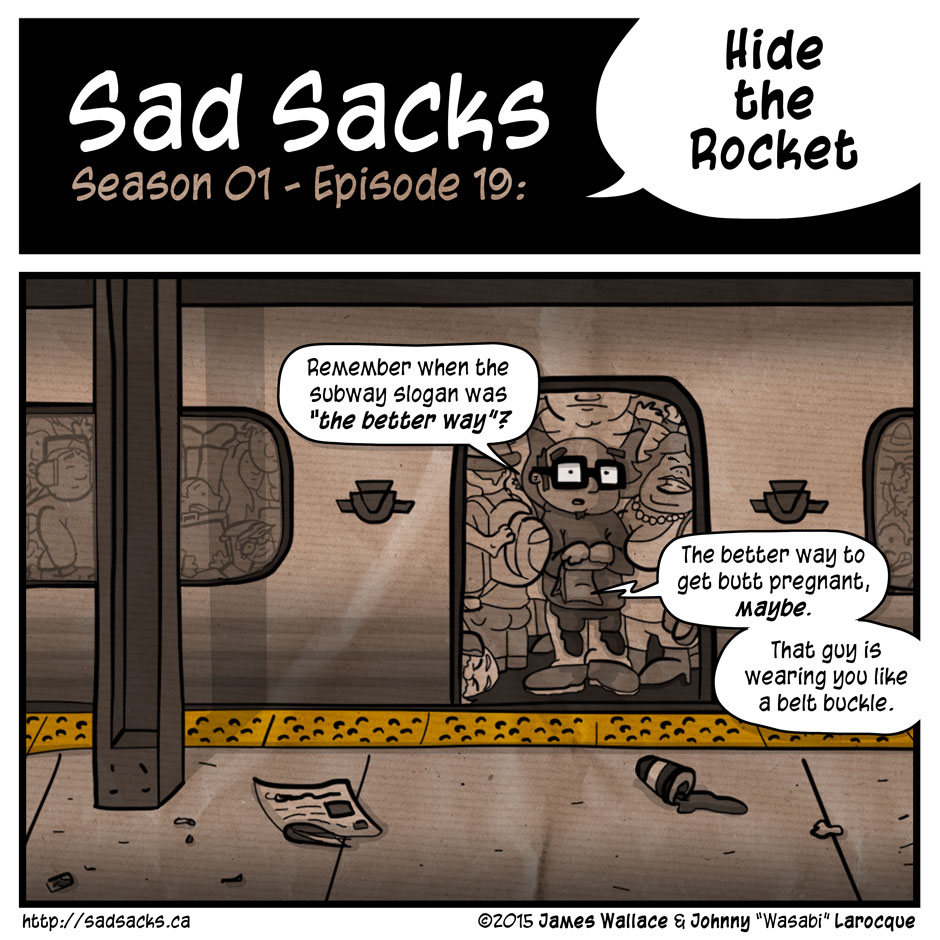Sad Sacks s01e19: Hide the Rocket. The subway is the better way to get butt pregnant.